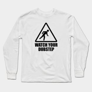 Watch your Dubstep (black) Long Sleeve T-Shirt